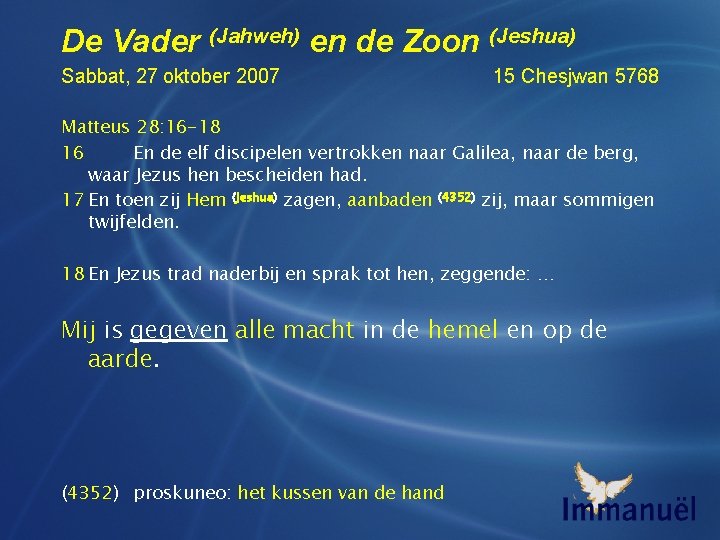 De Vader (Jahweh) en de Zoon (Jeshua) Sabbat, 27 oktober 2007 15 Chesjwan 5768