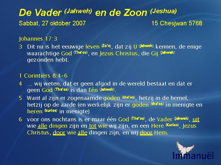 De Vader (Jahweh) en de Zoon (Jeshua) Sabbat, 27 oktober 2007 15 Chesjwan 5768