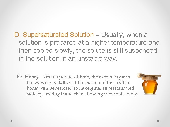 D. Supersaturated Solution – Usually, when a solution is prepared at a higher temperature