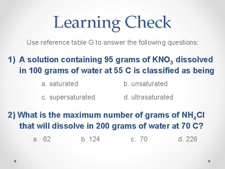 Learning Check Use reference table G to answer the following questions: 1) A solution