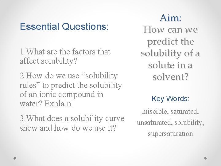 Essential Questions: 1. What are the factors that affect solubility? 2. How do we