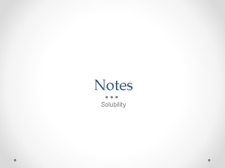 Notes Solubility 