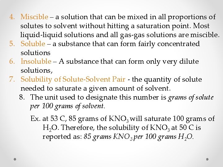 4. Miscible – a solution that can be mixed in all proportions of solutes