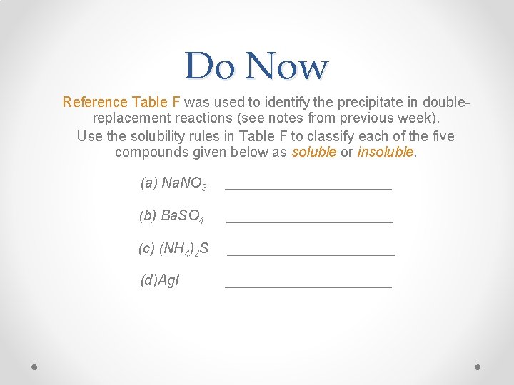 Do Now Reference Table F was used to identify the precipitate in doublereplacement reactions