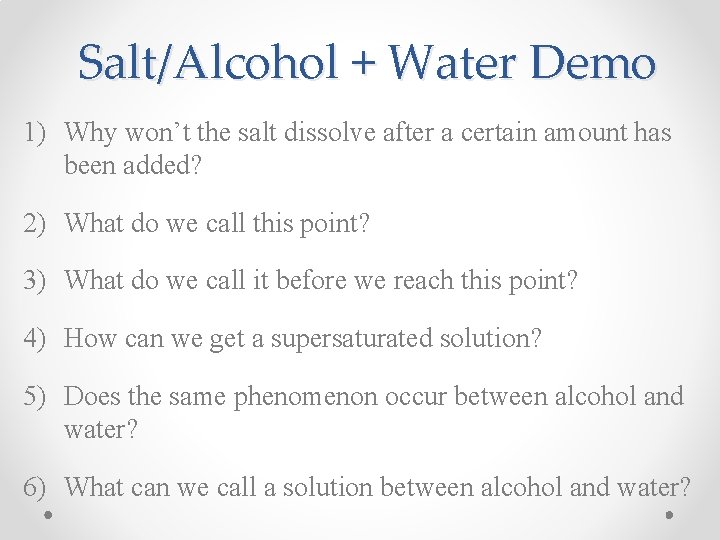 Salt/Alcohol + Water Demo 1) Why won’t the salt dissolve after a certain amount
