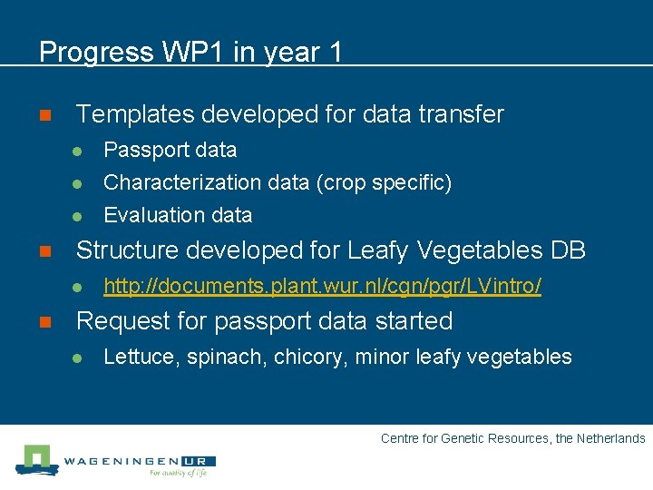 Progress WP 1 in year 1 n Templates developed for data transfer l Passport