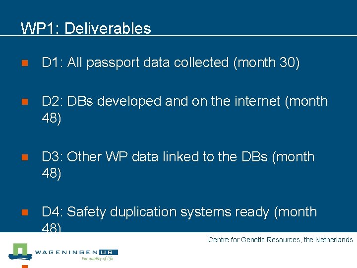 WP 1: Deliverables n D 1: All passport data collected (month 30) n D