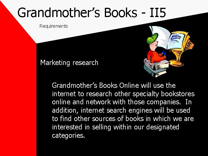 Grandmother’s Books - II 5 Requirements Marketing research Grandmother’s Books Online will use the
