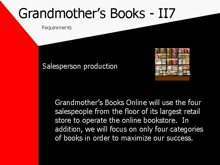 Grandmother’s Books - II 7 Requirements Salesperson production Grandmother’s Books Online will use the