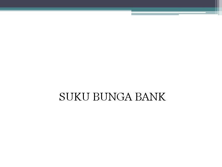 SUKU BUNGA BANK 