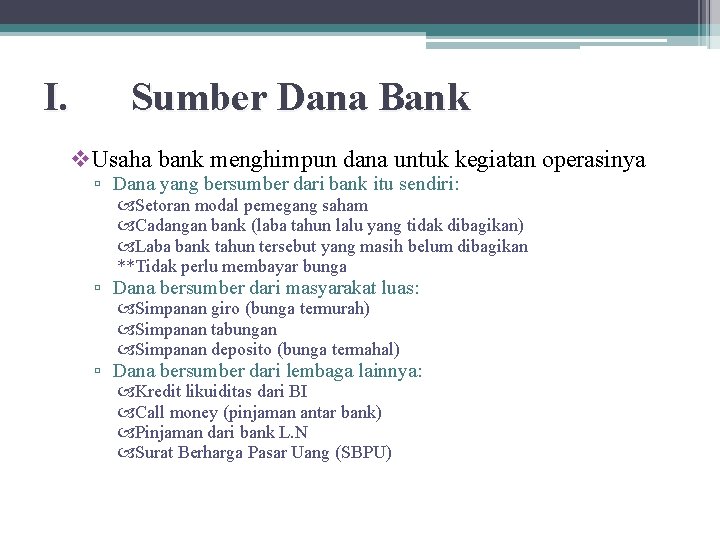 I. Sumber Dana Bank v. Usaha bank menghimpun dana untuk kegiatan operasinya ▫ Dana