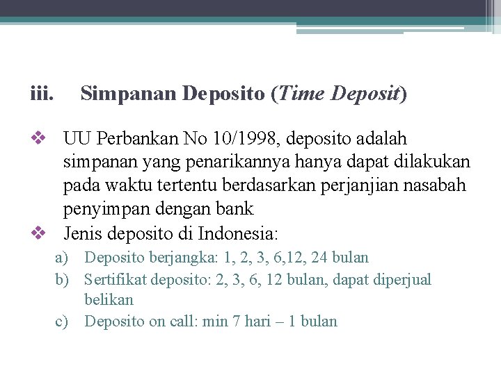 iii. Simpanan Deposito (Time Deposit) v UU Perbankan No 10/1998, deposito adalah simpanan yang