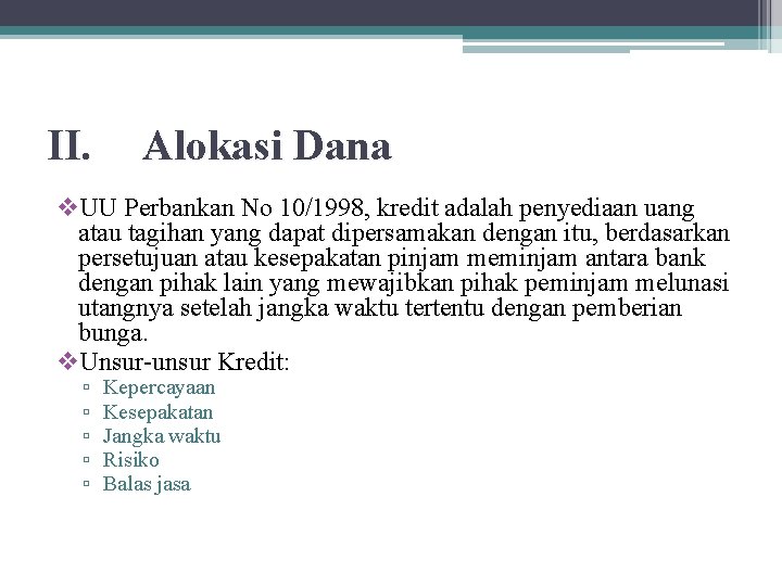 II. Alokasi Dana v. UU Perbankan No 10/1998, kredit adalah penyediaan uang atau tagihan