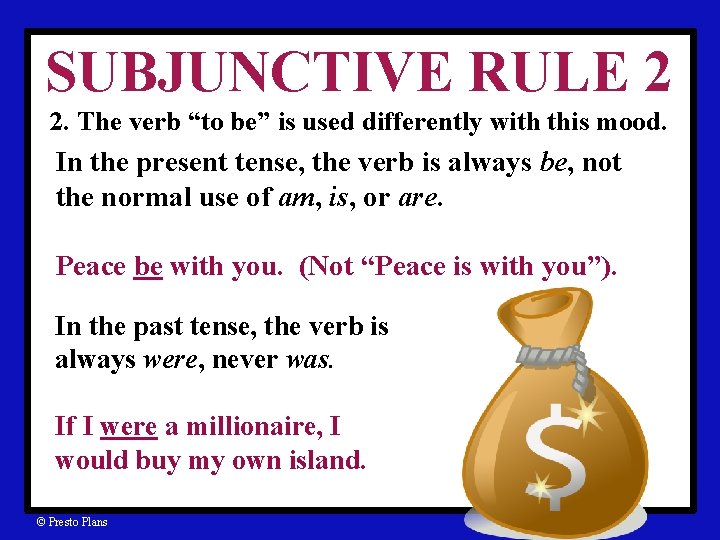 SUBJUNCTIVE RULE 2 2. The verb “to be” is used differently with this mood.