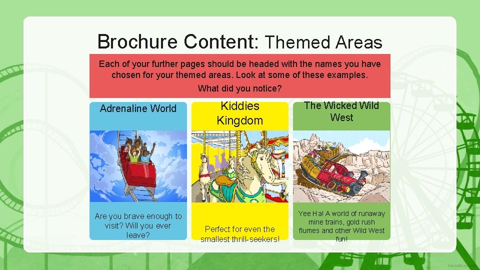 Brochure Content: Themed Areas Each of your further pages should be headed with the
