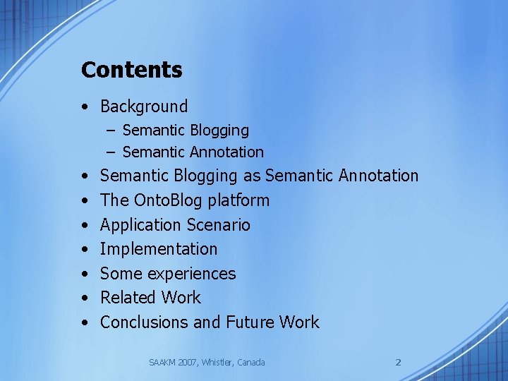 Contents • Background – Semantic Blogging – Semantic Annotation • • Semantic Blogging as