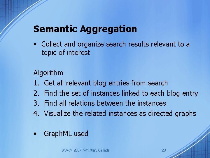 Semantic Aggregation • Collect and organize search results relevant to a topic of interest