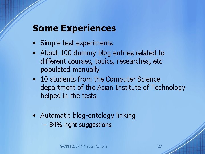 Some Experiences • Simple test experiments • About 100 dummy blog entries related to