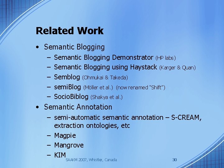 Related Work • Semantic Blogging – – – Semantic Blogging Demonstrator (HP labs) Semantic