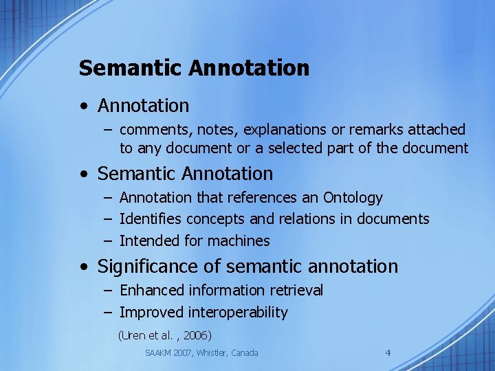 Semantic Annotation • Annotation – comments, notes, explanations or remarks attached to any document