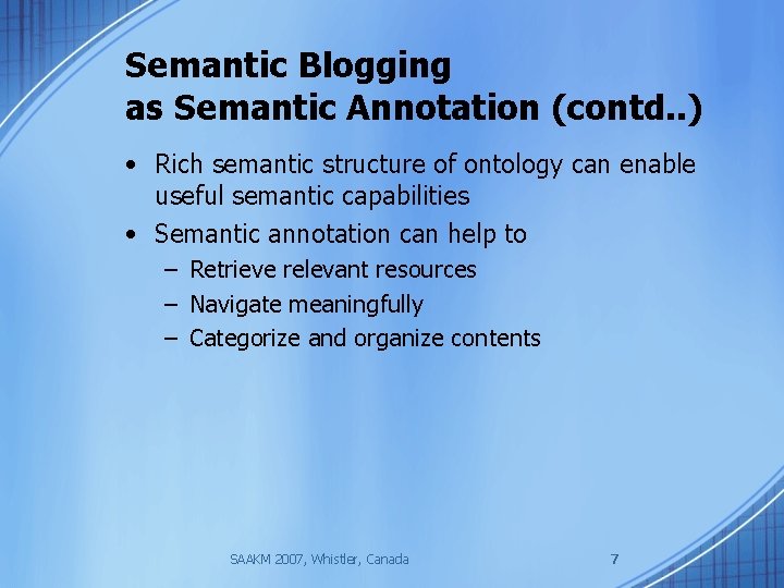 Semantic Blogging as Semantic Annotation (contd. . ) • Rich semantic structure of ontology