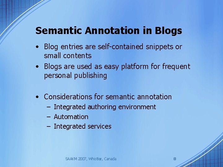 Semantic Annotation in Blogs • Blog entries are self-contained snippets or small contents •