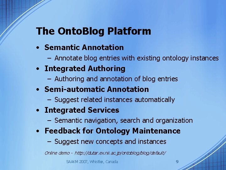 The Onto. Blog Platform • Semantic Annotation – Annotate blog entries with existing ontology