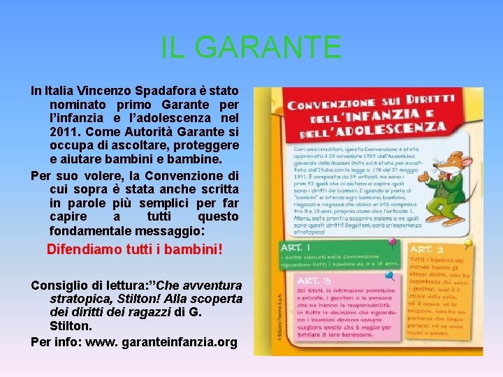 IL GARANTE In Italia Vincenzo Spadafora è stato nominato primo Garante per l’infanzia e