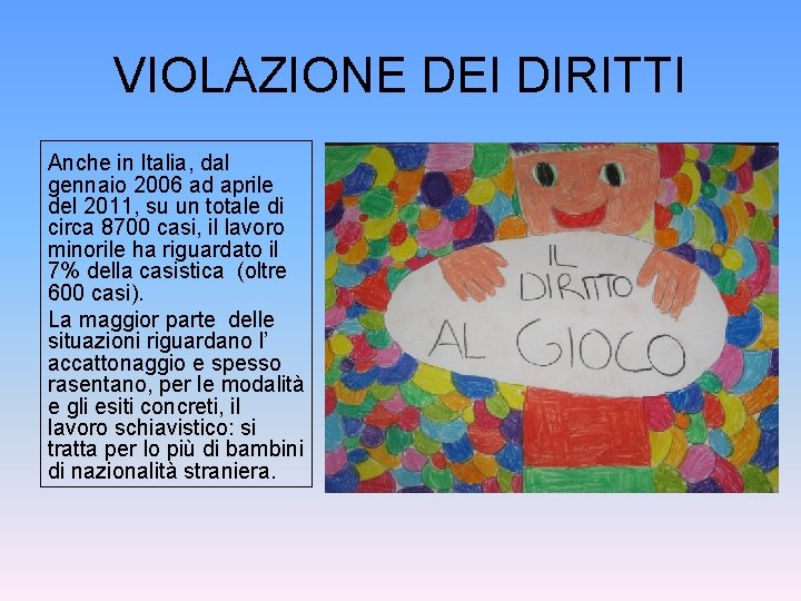 VIOLAZIONE DEI DIRITTI Anche in Italia, dal gennaio 2006 ad aprile del 2011, su