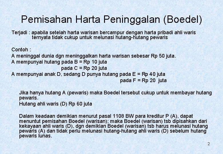 Pemisahan Harta Peninggalan (Boedel) Terjadi : apabila setelah harta warisan bercampur dengan harta pribadi