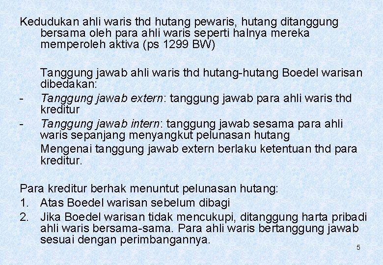 Kedudukan ahli waris thd hutang pewaris, hutang ditanggung bersama oleh para ahli waris seperti
