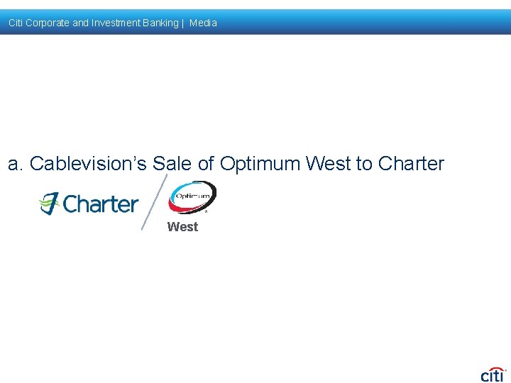 Citi Corporate and Investment Banking | Media a. Cablevision’s Sale of Optimum West to