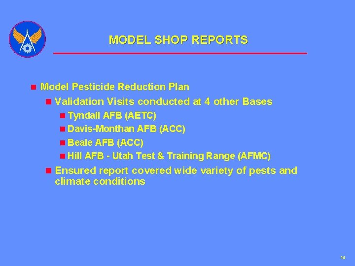 MODEL SHOP REPORTS n Model Pesticide Reduction Plan n Validation Visits conducted at 4