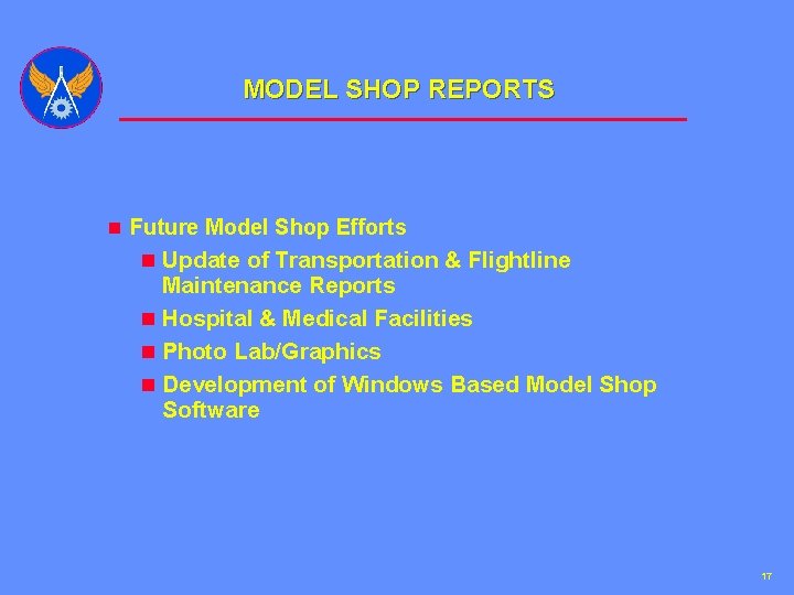 MODEL SHOP REPORTS n Future Model Shop Efforts n Update of Transportation & Flightline