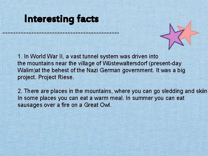 Interesting facts ↝↝↝↝↝↝↝↝↝↝↝↝↝↝↝↝↝↝↝↝↝↝↝ 1. In World War II, a vast tunnel system was driven