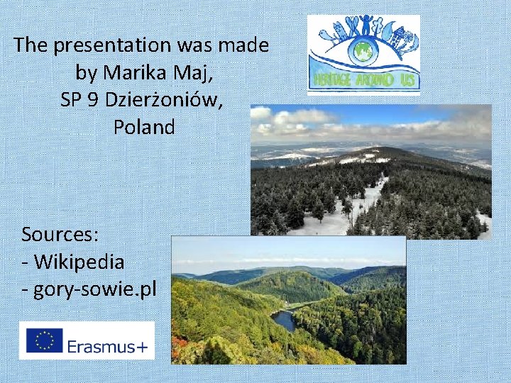 The presentation was made by Marika Maj, SP 9 Dzierżoniów, Poland Sources: - Wikipedia