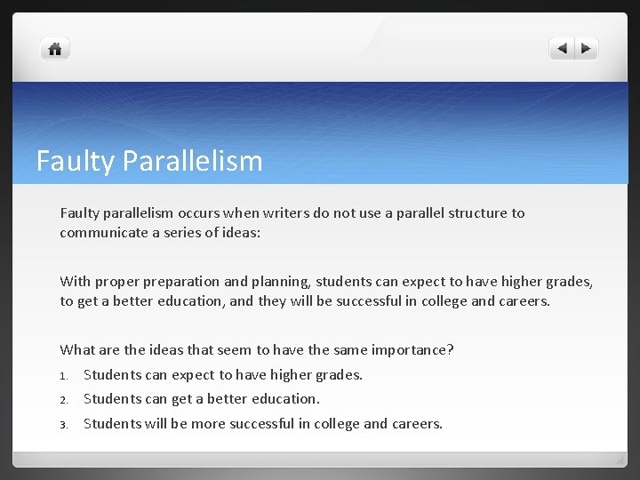 Faulty Parallelism Faulty parallelism occurs when writers do not use a parallel structure to
