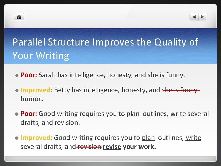 Parallel Structure Improves the Quality of Your Writing l Poor: Sarah has intelligence, honesty,