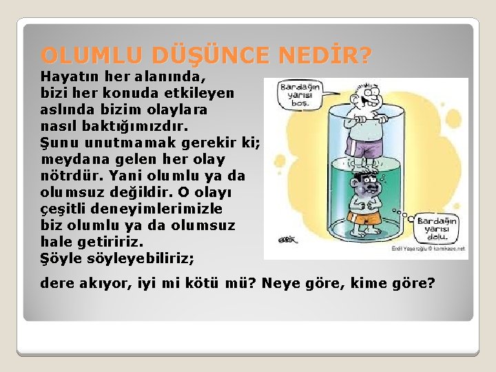 OLUMLU DÜŞÜNCE NEDİR? Hayatın her alanında, bizi her konuda etkileyen aslında bizim olaylara nasıl