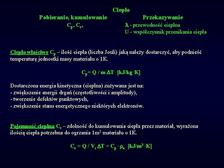 Ciepło Pobieranie, kumulowanie Cp , Cv , Przekazywanie - przewodność cieplna U - współczynnik