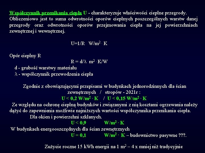 Współczynnik przenikania ciepła U - charakteryzuje właściwości cieplne przegrody. Obliczeniowo jest to suma odwrotności