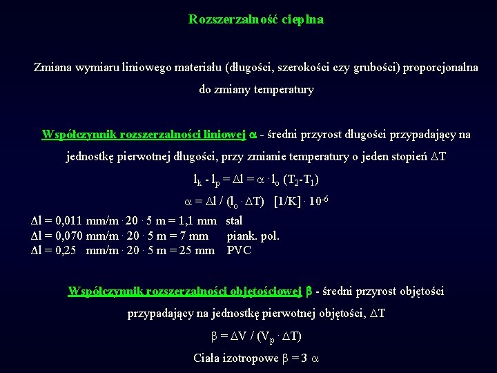 Rozszerzalność cieplna Zmiana wymiaru liniowego materiału (długości, szerokości czy grubości) proporcjonalna do zmiany temperatury