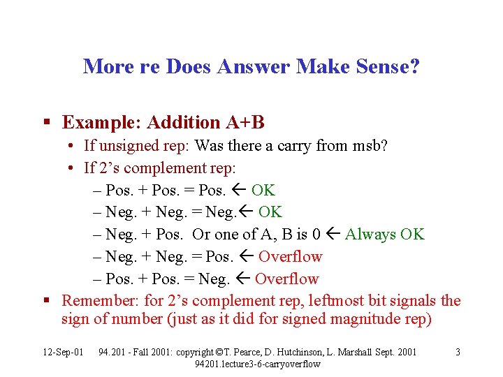 More re Does Answer Make Sense? § Example: Addition A+B • If unsigned rep: