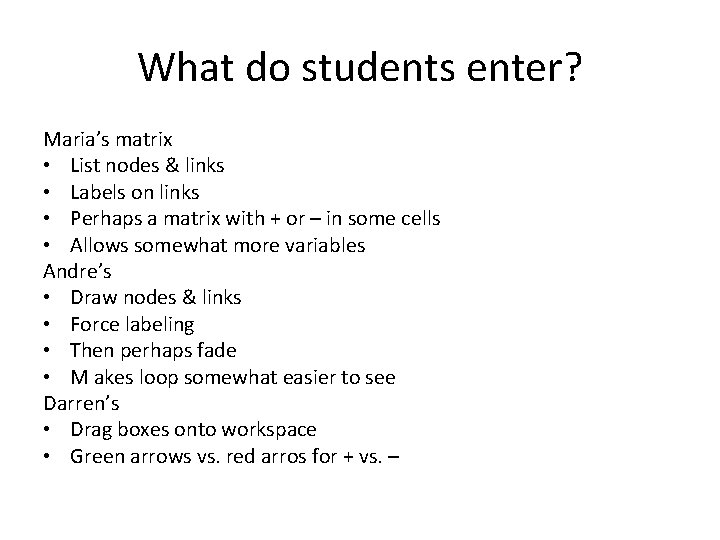 What do students enter? Maria’s matrix • List nodes & links • Labels on