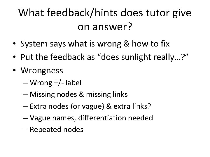 What feedback/hints does tutor give on answer? • System says what is wrong &