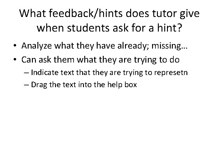 What feedback/hints does tutor give when students ask for a hint? • Analyze what
