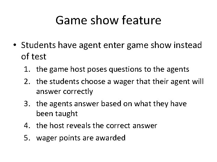 Game show feature • Students have agent enter game show instead of test 1.