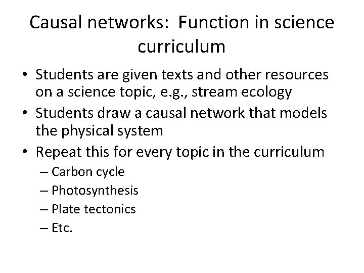 Causal networks: Function in science curriculum • Students are given texts and other resources
