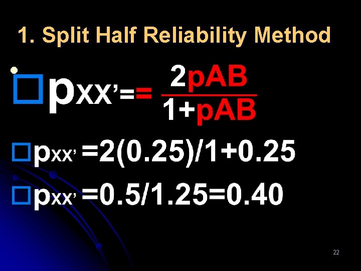 1. Split Half Reliability Method l 22 