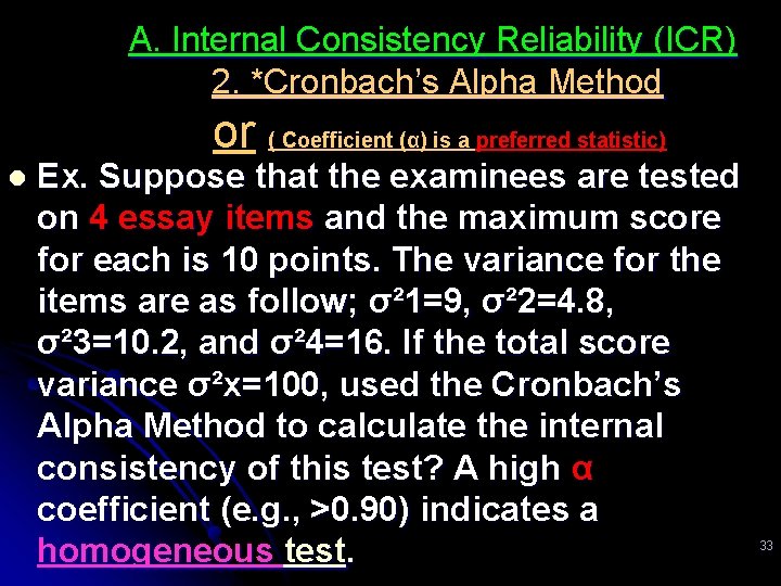A. Internal Consistency Reliability (ICR) 2. *Cronbach’s Alpha Method or ( Coefficient (α) is